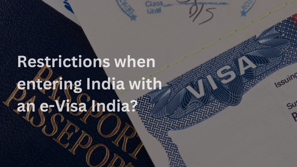 Navigating Entry: Restrictions to Keep in Mind when Entering India with an e-Visa